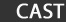 cast